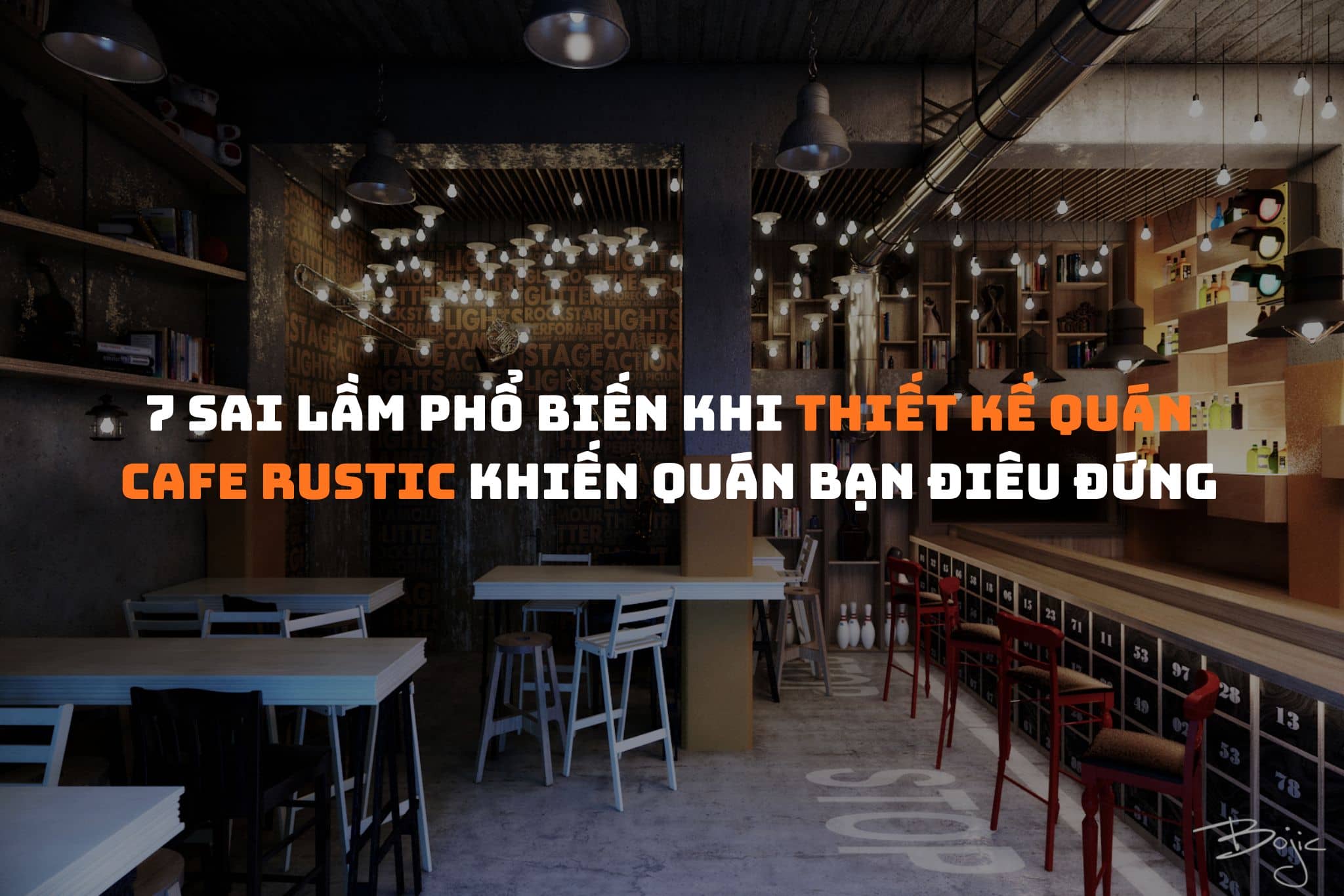 7 Sai lầm phổ biến khi thiết kế quán cafe Rustic khiến quán bạn điêu đứng